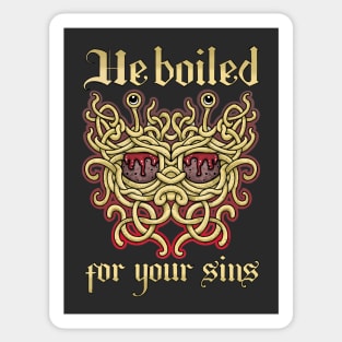 He boiled for your sins. The flying spaghetti monster, pastafarian noodliness Sticker